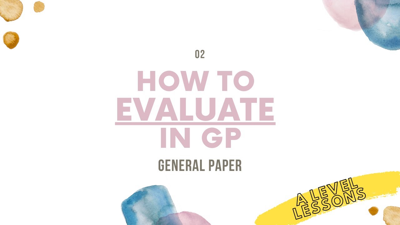 How to actually EVALUATE in General Paper | A Level General Paper (2024)