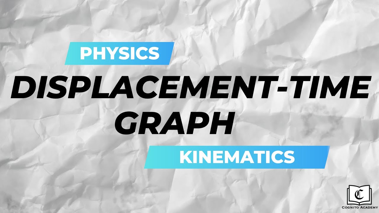 Displacement-Time Graph (Crash Course) | Kinematics | Physics | GCE O-Level