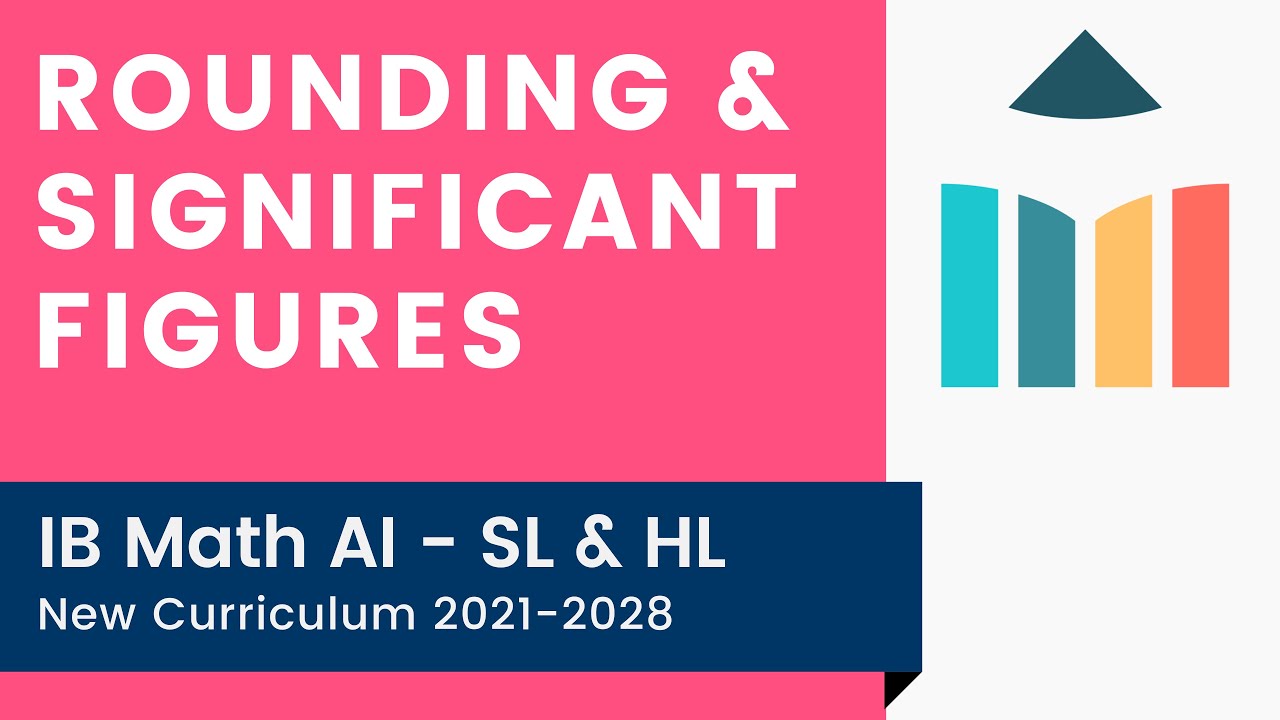 Rounding & Significant Figures [IB Math AI SL/HL]