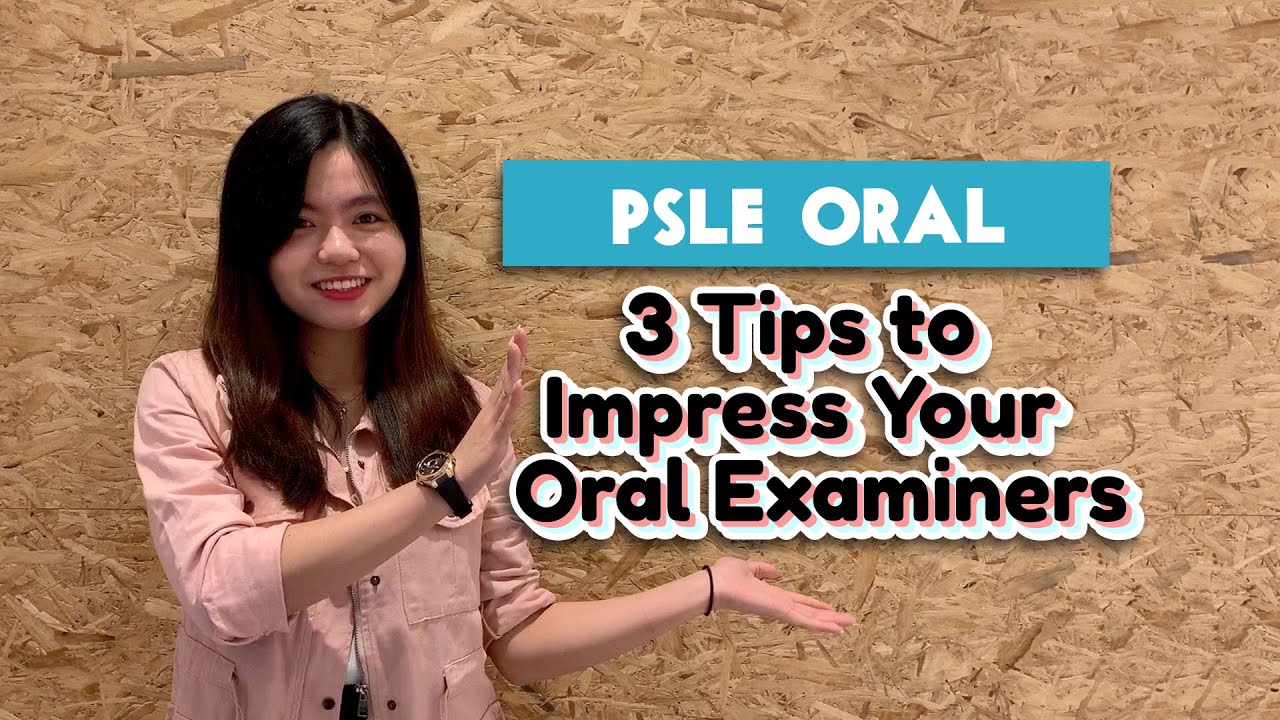 PSLE ORAL | 3 Tips to Impress Your Oral Examiners